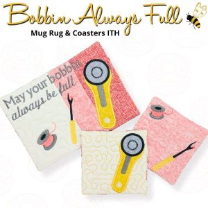 Bobbin Always Full Mug Rug & Coaster In the Hoop Set
