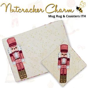 Nutcracker Charm Mug Rug & Coaster In the Hoop Set