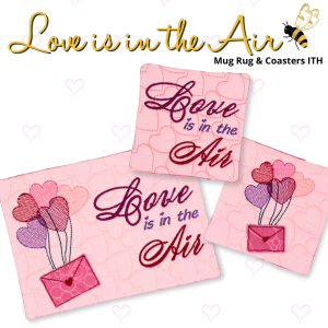 Love is in the Air Mug Rug & Coasters In the Hoop Set